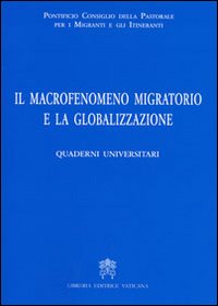 Il macrofenomeno migratorio e la globalizzazione. Quaderni universitari