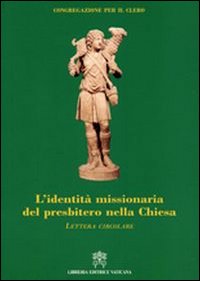 L'identità missionaria del presbitero nella Chiesa. Lettera circolare