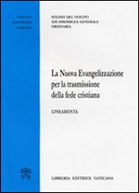 La nuova evangelizzazione per la trasmissione della fede cristiana. Lineamenti