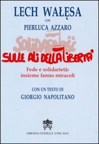 Sulle ali della libertà. Fede e solidarietà: insieme fanno miracoli