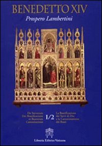 De Servorum Dei Beatificatione et Beatorum Canonizatione. Vol. 1/2