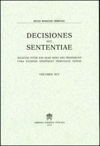 Rotae Romanae decisiones seu sententiae. Decisiones seu sententiae. Selectae inter eas quae anno 2003 prodierunt cura eiusdem Apostolici tribunalis editae. Vol. 95