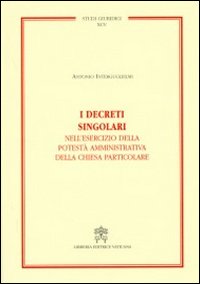 I decreti singolari nell'esercizio della potestà amministrativa della chiesa particolare