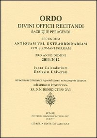 Ordo. Divini officii recitandi sacrique peragendi. Secundum antiquam vel extraordinariam ritus romani formam Pro anno domini 2011-2012