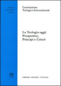 La teologia oggi: prospettive, principi e criteri