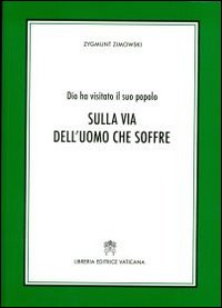 Sulla via dell'uomo che soffre. Dio ha visitato il suo popolo