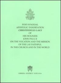 Post Synodal Apostolic Exhortation Christifideles Laici... on the vocation and the mission of the lay faithful in the church...