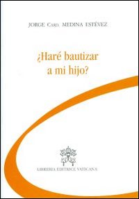 Chiederò il battesimo per mio figlio? Ediz. spagnola