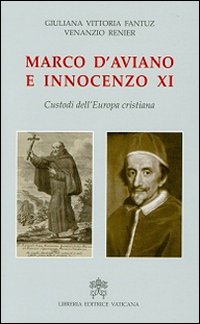 Marco D'Aviano e Innocenzo XI. Custodi dell'Europa cristiana