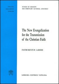 The new evangelization for the christian faith. Instrumentum laboris