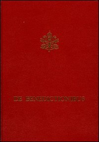 De Benedictionibus. Rituale romanum ex decreto Sacrosancti Oecumenici Concilii Vaticani II