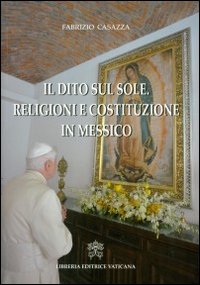 Il dito sul sole. Religione e costituzione in Messico