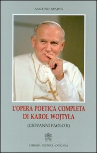 L'opera poetica completa di Karol Wojtyla (Giovanni Paolo II)