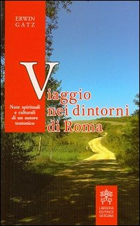 Viaggio nei dintorni di Roma. Note spirituali e culturali di un autore teutonico