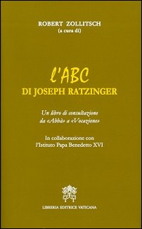 L'ABC di Joseph Ratzinger. Un libro di consultazione da «Abbà» a «Vocazione»