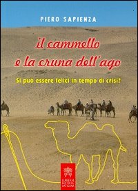 Il cammello e la cruna dell'ago. Si può essere felici in tempo di crisi?