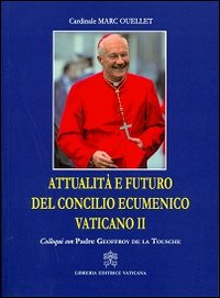 Attualità e futuro del Concilio Vaticano II. Colloqui con Padre Geoffroy De La Tousche