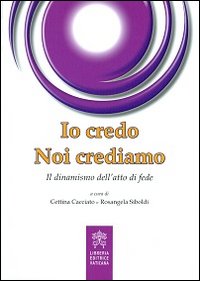 Io credo noi crediamo. Il dinamismo dell'atto di fede