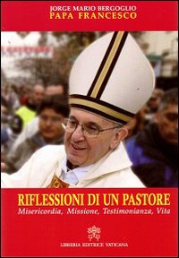 Riflessioni di un pastore. Misericordia, missione, testimonianza, vita