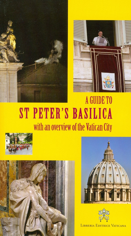 Guida alla Basilica di San Pietro. Con cenni sulla Città del Vaticano. Ediz. inglese