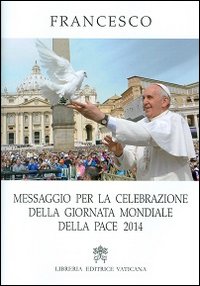 Messaggio per la celebrazione delle Giornata mondiale della pace 2014