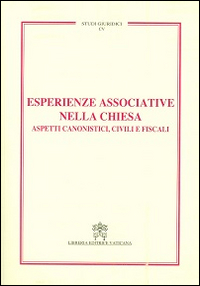 Esperienze associative nella Chiesa. Aspetti canonistici, civili e fiscali