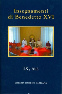 Insegnamenti di Benedetto XVI (2013). Vol. 9