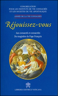 Réjouissez-vous. Aux consacrés et consacrées du magistère du pape François