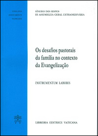 Os Desafios pastorais de familia no contexto da Evangelizacao. Instrumentum laboris. Instrumentum laboris