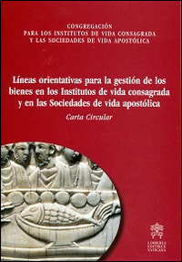 Líneas orientativas para la gestión de los bienes en los institutos devida consagrada y en las sociedades de vida apostólica