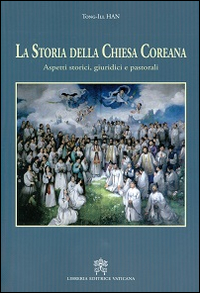 La storia della Chiesa coreana. Aspetti storici giuridici e pastorali