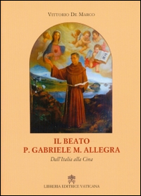 Il beato p. Gabriele M. Allegra. Dall'Italia alla Cina