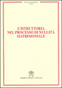 L'istruttoria nel processo di nullità matrimoniale. Vol. 18