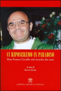 Ci riposeremo in Paradiso. Don Franco Cavallo nel ricordo dei suoi