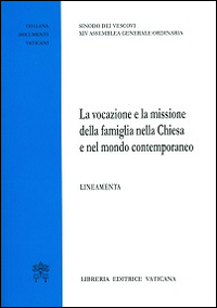 La vocazione e la missione della famiglia nella Chiesa e nel mondo contemporaneo. Lineamenta