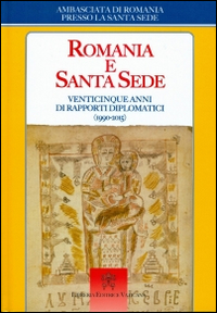 Romania e Santa Sede. Venticinque anni di rapporti diplomatici (1990-2015)