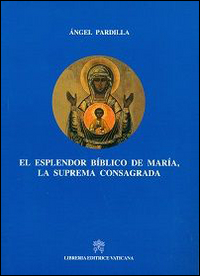 El Esplendor biblico de Maria, la suprema consagrada