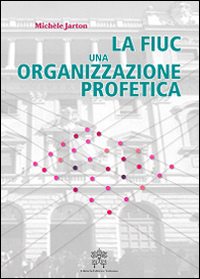 La FIUC, una organizzazione profetica