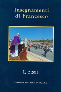 Insegnamenti di Francesco (2013). Vol. 1/2