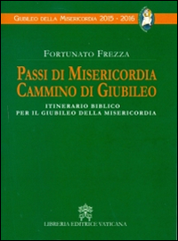 Passi di misericordia cammino di giubileo. Itinerario biblico per il giubileo della misericordia