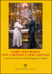 Come don Bosco, con i giovani e per i giovani. Lettera di papa Francesco al rettor maggiore dei salesiani