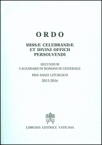 Ordo missae celebrandae et divini officii persolvendi. Secundum calendarium romanum generale pro anno liturgico 2015-2016