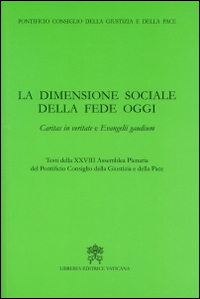 La dimensione sociale della fede oggi. Caritas in veritate e Evangelii gaudium