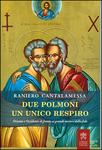 Due polmoni un unico respiro. Oriente e Occidente di fronte ai grandi misteri della fede