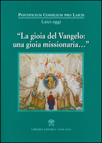 La Gioia del Vangelo: una gioia missionaria...