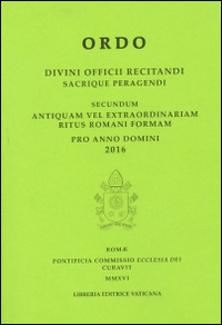 Ordo. Divini officii recitandi sacrique peragendi. Secundum antiquam vel extraordinariam ritus romani formam. 2016