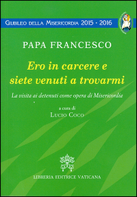 Ero in carcere e siete venuti a trovarmi. La visita ai detenuti come opera di Misericordia