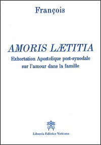 Amoris laetitia. Exhortation apostolique post-synodale sur l'amour dans la famille