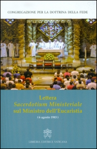 Lettera sacerdotium ministeriale sul Ministro dell'Eucaristia (6 Agosto 1983)