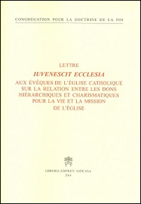 Iuvenescit ecclesia. Lettre aux évêques de l'Église catholique sur les relations entre les dons hiérarchiques et charismatiques pour la vie et la mission de l'Église